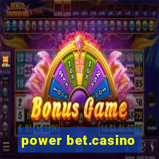 power bet.casino